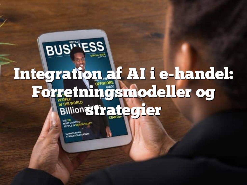 Integration af AI i e-handel: Forretningsmodeller og strategier